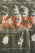 Denying History: Who Says The Holocaust Never Happened And Why Do They Say It? Updated And Expanded