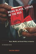 Being Black, Living In The Red: Race, Wealth, And Social Policy In America, 10th Anniversary Edition, With A New Afterword