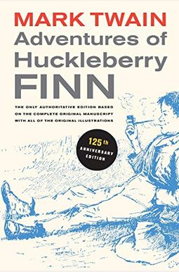 Adventures of Huckleberry Finn, 125th Anniversary Edition, 9: The Only Authoritative Text Based on the Complete, Original Manuscript Adventures of Huckleberry Finn, 125th Anniversary Edition, 9: The Only Authoritative Text Based on the Complete, Original Manuscript