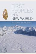 First Peoples In A New World: Colonizing Ice Age America