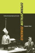 Experimentalism Otherwise: The New York Avant-Garde And Its Limits Volume 11