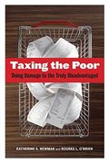 Taxing The Poor: Doing Damage To The Truly Disadvantaged Volume 7