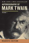 Autobiography Of Mark Twain: Volume 1, Reader's Edition (Mark Twain Papers)