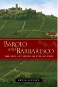 Barolo And Barbaresco: The King And Queen Of Italian Wine