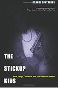 The Stickup Kids: Race, Drugs, Violence, And The American Dream