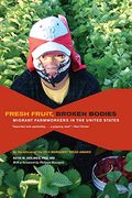 Fresh Fruit, Broken Bodies: Migrant Farmworkers In The United States Volume 27