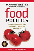 Food Politics: How The Food Industry Influences Nutrition And Health (California Studies In Food And Culture)