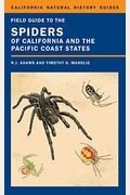 Field Guide To The Spiders Of California And The Pacific Coast States: Volume 108