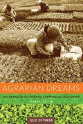 Agrarian Dreams: Paradox Of Organic Farming In California