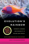 Evolution's Rainbow: Diversity, Gender, And Sexuality In Nature And People, With A New Preface