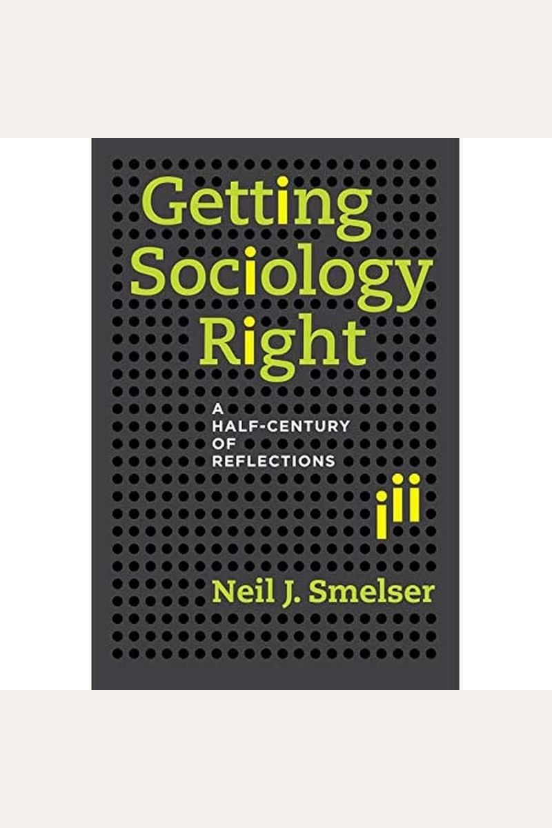 Getting Sociology Right: A Half-Century Of Reflections