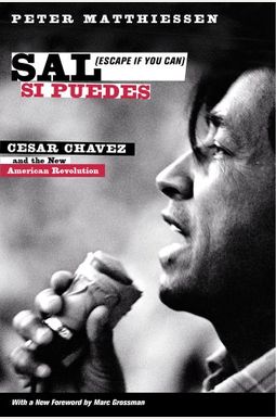 Sal Si Puedes (Escape If You Can): Cesar Chavez And The New American Revolution Sal Si Puedes (Escape If You Can): Cesar Chavez And The New American Revolution