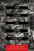 The Land of Open Graves, 36: Living and Dying on the Migrant Trail