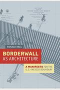 Borderwall As Architecture: A Manifesto For The U.s.-Mexico Boundary