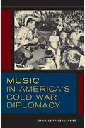 Music In America's Cold War Diplomacy: Volume 18