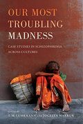Our Most Troubling Madness, 11: Case Studies in Schizophrenia Across Cultures