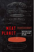 Meat Planet, 69: Artificial Flesh and the Future of Food