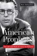 American Prophet: The Life And Work Of Carey Mcwilliams