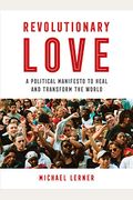 Revolutionary Love: A Political Manifesto To Heal And Transform The World