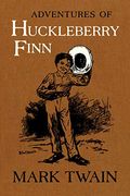 Adventures Of Huckleberry Finn: The Authoritative Text With Original Illustrations Volume 9