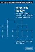 Census And Identity: The Politics Of Race, Ethnicity, And Language In National Censuses