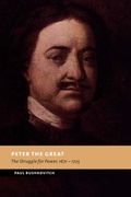 Peter The Great: The Struggle For Power, 1671-1725