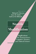 Startle Modification: Implications For Neuroscience, Cognitive Science, And Clinical Science