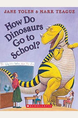 How Do Dinosaurs Go To School How Do Dinosaurs Go To School