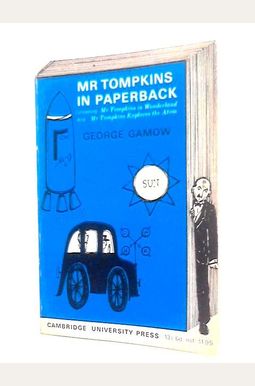 Mr Tompkins In Paperback: Comprising 'Mr Tompkins In Wonderland' And 'Mr Tompkins Explores The Atom' Mr Tompkins In Paperback: Comprising 'Mr Tompkins In Wonderland' And 'Mr Tompkins Explores The Atom'