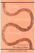 Homer And The Epic: A Shortened Version Of 'The Songs Of Homer'