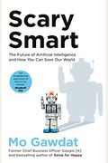 Scary Smart: The Future Of Artificial Intelligence And How You Can Save Our World