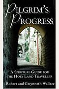 Pilgrims Progress A Spiritual Guide for the Holy Land Traveller