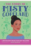 The Story Of Misty Copeland: A Biography Book For New Readers
