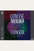 Concise Theology: A Guide To Historic Christian Beliefs
