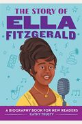 The Story Of Ella Fitzgerald: A Biography Book For New Readers