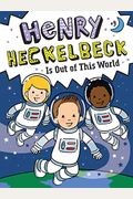 Henry Heckelbeck Is Out Of This World