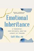 Emotional Inheritance: A Therapist, Her Patients, And The Legacy Of Trauma