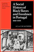 A Social History Of Black Slaves And Freedmen In Portugal, 1441-1555