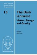The Dark Universe: Matter, Energy And Gravity