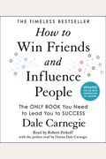How To Win Friends And Influence People: Updated For The Next Generation Of Leaders