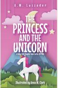 The Princess And The Unicorn: A Fairy Tale Chapter Book Series For Kids