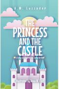 The Princess And The Castle: A Fairy Tale Chapter Book Series For Kids