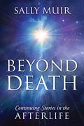 Beyond Death: Continuing Stories In The Afterlife