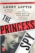 The Princess Spy: The True Story Of World War Ii Spy Aline Griffith, Countess Of Romanones