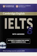 Cambridge Ielts 8 Student's Book With Answers: Official Examination Papers From University Of Cambridge Esol Examinations