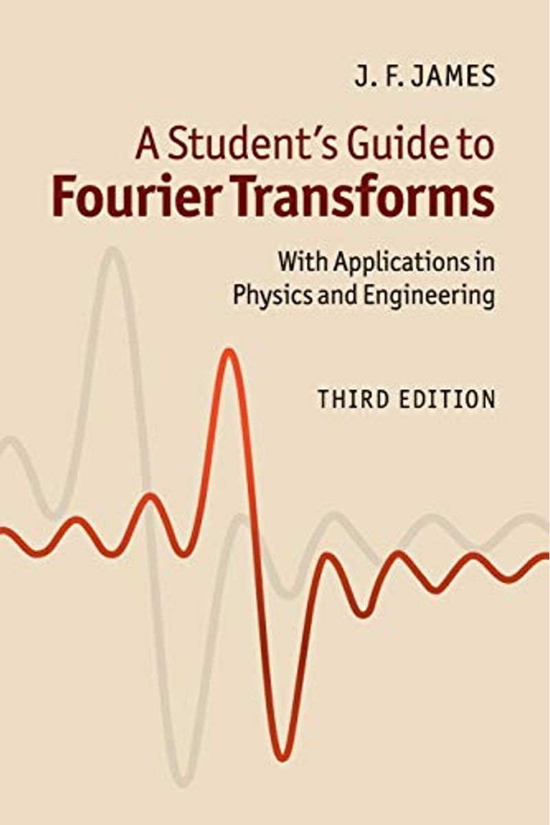 A Student's Guide To Fourier Transforms: With Applications In Physics And Engineering