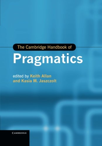 Buy The Cambridge Handbook Of Pragmatics Book By: Keith Allan