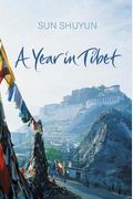 A Year In Tibet. Sun Shuyun