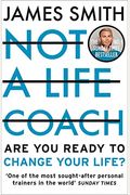 Not A Life Coach: Are You Ready To Change Your Life?