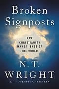 Broken Signposts: How Christianity Makes Sense Of The World
